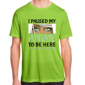 I Paused My Anime To Be Here Otaku Fantasy Anime Girl Gift Adult ChromaSoft Performance T-Shirt