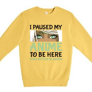 I Paused My Anime To Be Here Otaku Fantasy Anime Girl Gift Premium Crewneck Sweatshirt