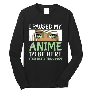 I Paused My Anime To Be Here Otaku Fantasy Anime Girl Gift Long Sleeve Shirt