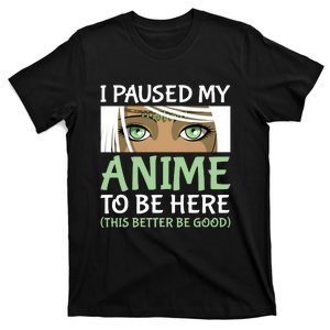 I Paused My Anime To Be Here Otaku Fantasy Anime Girl Gift T-Shirt