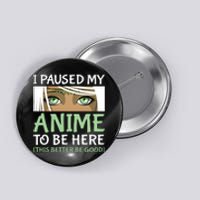 I Paused My Anime To Be Here Otaku Fantasy Anime Girl Gift Button