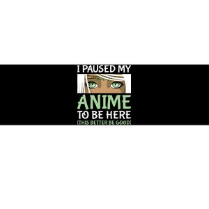 I Paused My Anime To Be Here Otaku Fantasy Anime Girl Gift Bumper Sticker