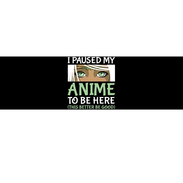 I Paused My Anime To Be Here Otaku Fantasy Anime Girl Gift Bumper Sticker