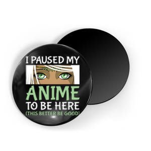 I Paused My Anime To Be Here Otaku Fantasy Anime Girl Gift Magnet