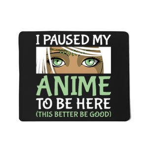 I Paused My Anime To Be Here Otaku Fantasy Anime Girl Gift Mousepad