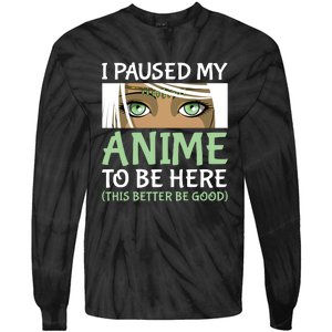 I Paused My Anime To Be Here Otaku Fantasy Anime Girl Gift Tie-Dye Long Sleeve Shirt