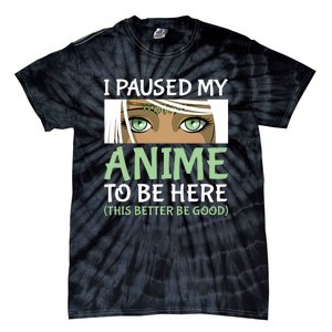 I Paused My Anime To Be Here Otaku Fantasy Anime Girl Gift Tie-Dye T-Shirt