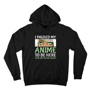 I Paused My Anime To Be Here Otaku Fantasy Anime Girl Gift Tall Hoodie