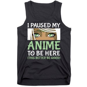 I Paused My Anime To Be Here Otaku Fantasy Anime Girl Gift Tank Top