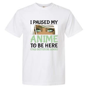 I Paused My Anime To Be Here Otaku Fantasy Anime Girl Gift Garment-Dyed Heavyweight T-Shirt