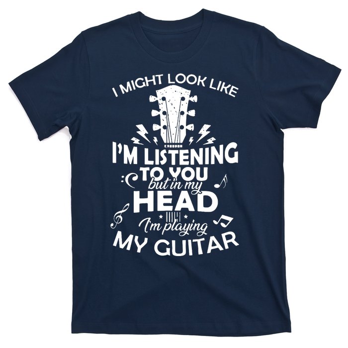 I'm Playing My Guitar T-Shirt