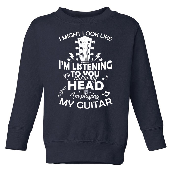 I'm Playing My Guitar Toddler Sweatshirt