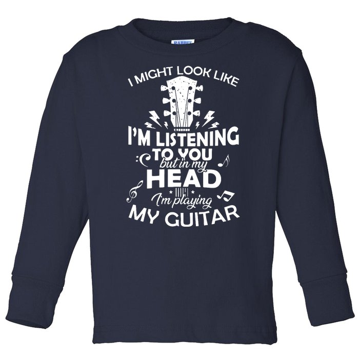 I'm Playing My Guitar Toddler Long Sleeve Shirt