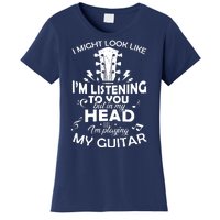 I'm Playing My Guitar Women's T-Shirt