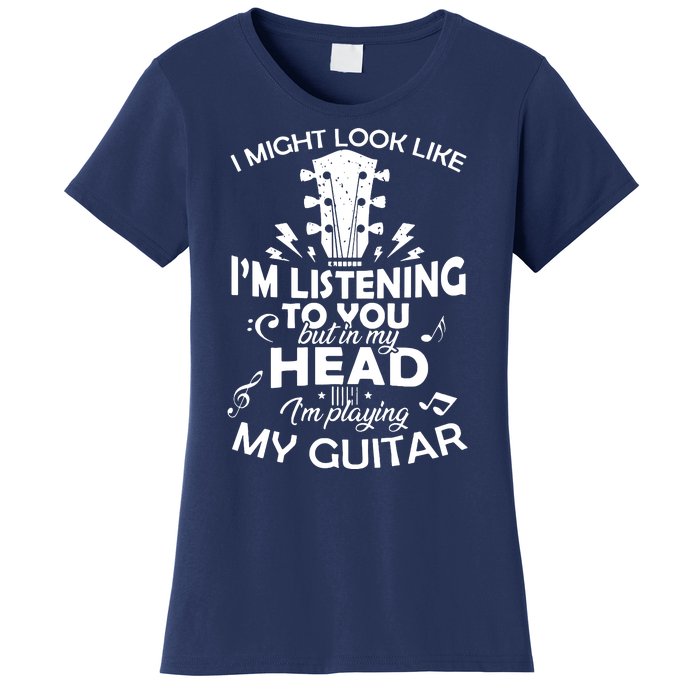 I'm Playing My Guitar Women's T-Shirt