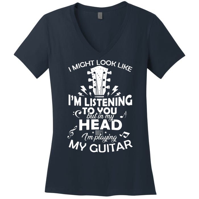 I'm Playing My Guitar Women's V-Neck T-Shirt