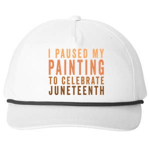 I Paused My Painting To Celebrate Junenth Black History Gift Snapback Five-Panel Rope Hat