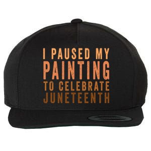 I Paused My Painting To Celebrate Junenth Black History Gift Wool Snapback Cap