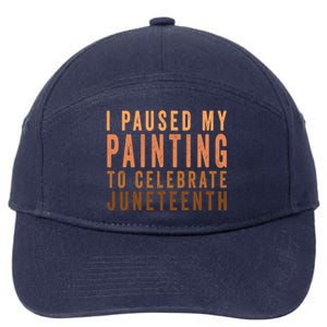 I Paused My Painting To Celebrate Junenth Black History Gift 7-Panel Snapback Hat