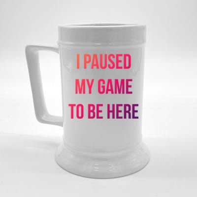 I Paused My Game To Be Here Gamer Hooded Cute Funny Gift Beer Stein