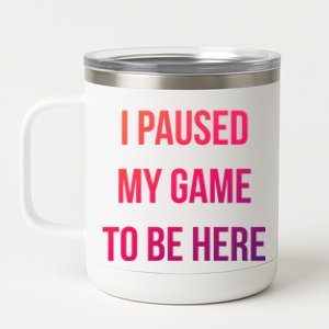 I Paused My Game To Be Here Gamer Hooded Cute Funny Gift 12 oz Stainless Steel Tumbler Cup