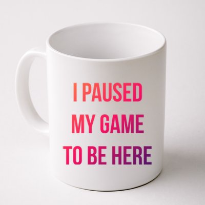 I Paused My Game To Be Here Gamer Hooded Cute Funny Gift Coffee Mug