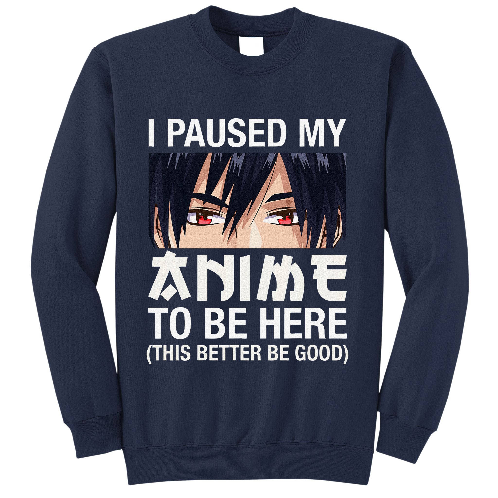 I Paused My Anime To Be Here Japan Kawaii Manga Anime Gifts Sweatshirt