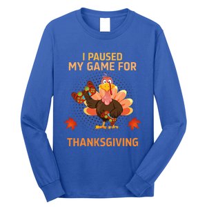 I Paused My Game For Thanksgiving Gamer Turkey Long Sleeve Shirt