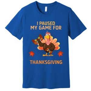 I Paused My Game For Thanksgiving Gamer Turkey Premium T-Shirt