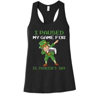 I Paused My Game For St Patricks Day Dabbing Leprechaun Boys Women's Racerback Tank