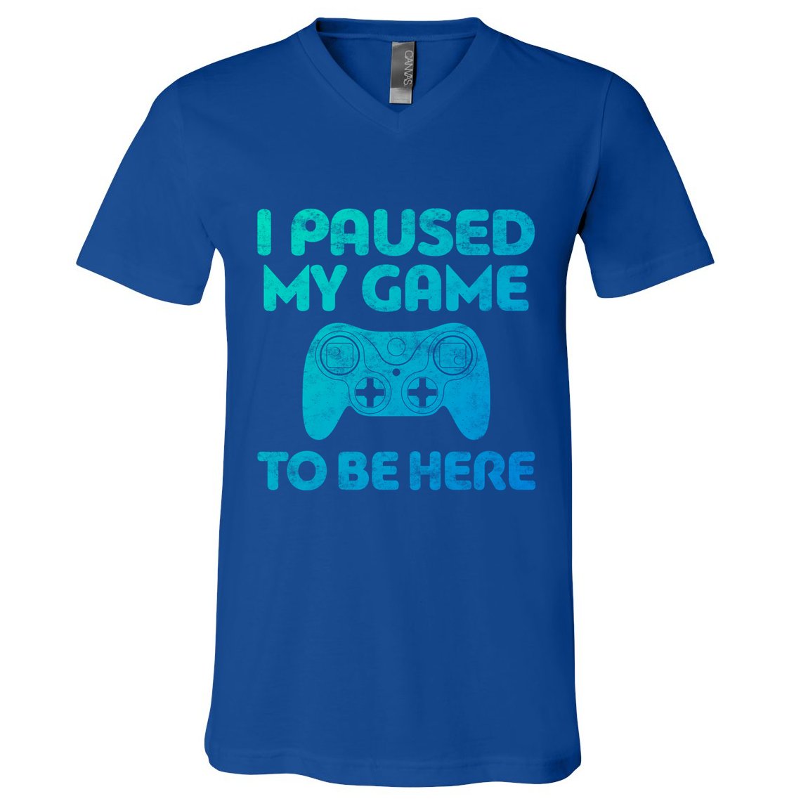 I Paused My Game To Be Here Gift Video Gamer Funny Gift Great Gift V-Neck T-Shirt