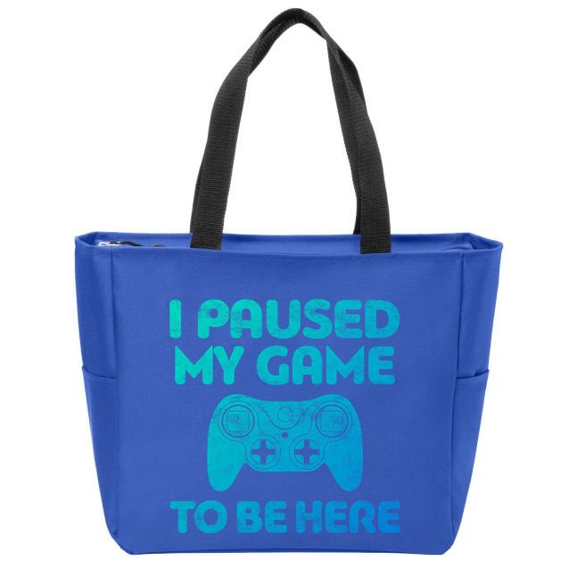 I Paused My Game To Be Here Gift Video Gamer Funny Gift Great Gift Zip Tote Bag