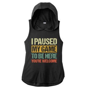 I Paused My Game To Be Here YouRe Welcome Retro Gamer Gift Ladies PosiCharge Tri-Blend Wicking Draft Hoodie Tank