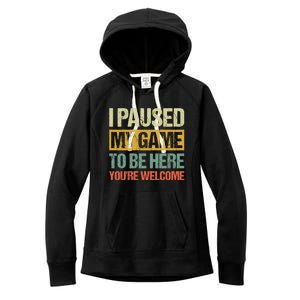 I Paused My Game To Be Here YouRe Welcome Retro Gamer Gift Women's Fleece Hoodie