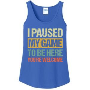 I Paused My Game To Be Here YouRe Welcome Retro Gamer Gift Ladies Essential Tank