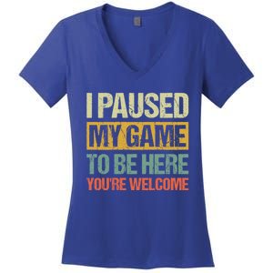 I Paused My Game To Be Here YouRe Welcome Retro Gamer Gift Women's V-Neck T-Shirt