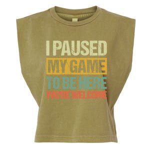 I Paused My Game To Be Here YouRe Welcome Retro Gamer Gift Garment-Dyed Women's Muscle Tee