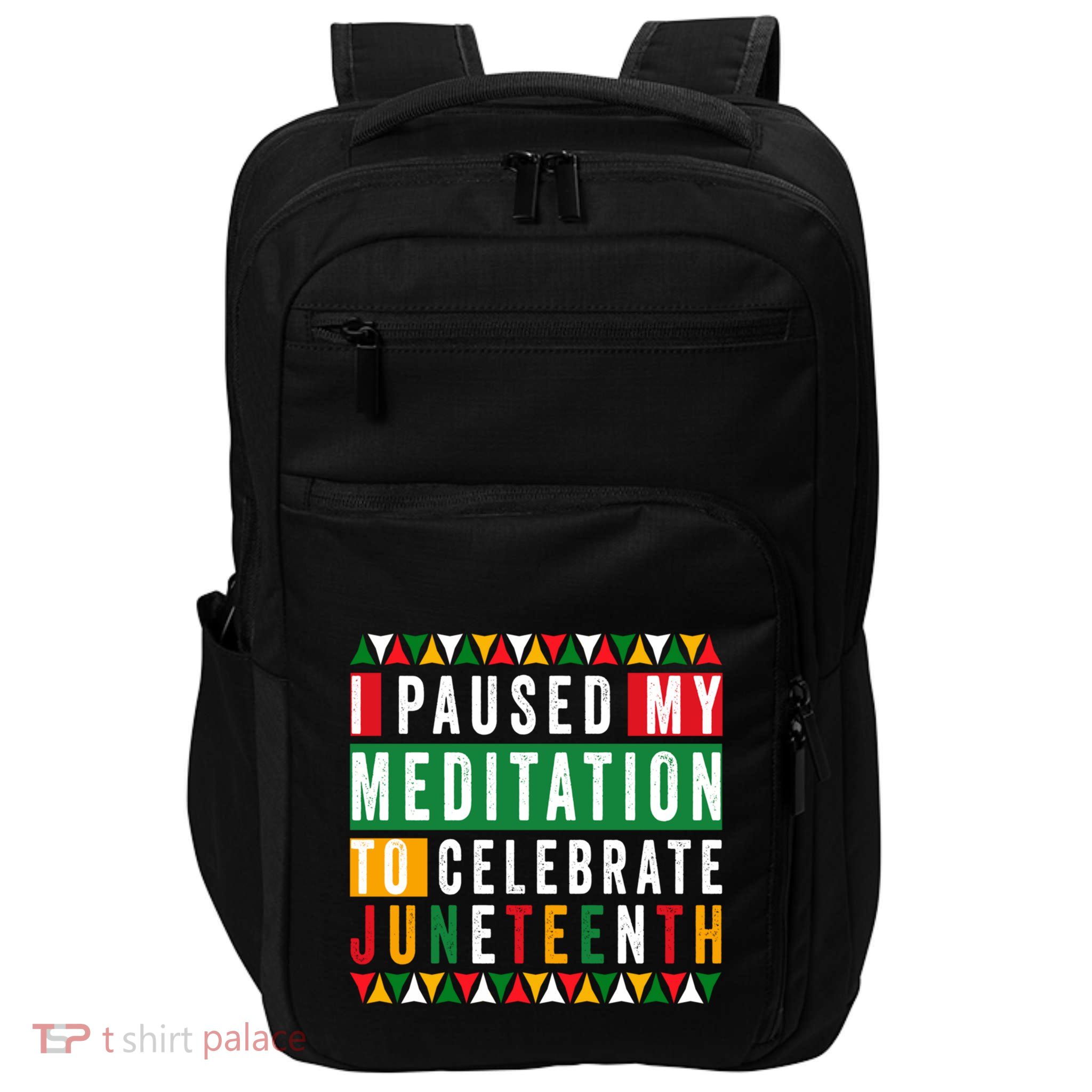 I Paused My Meditation To Celebrate Junenth Afro 1865 Gift Impact Tech Backpack