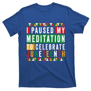 I Paused My Meditation To Celebrate Junenth Afro 1865 Gift T-Shirt