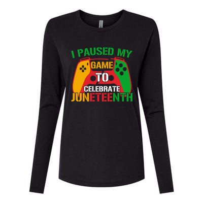 I Paused My Game To Celebrate Junenth Black History Month Gift Womens Cotton Relaxed Long Sleeve T-Shirt