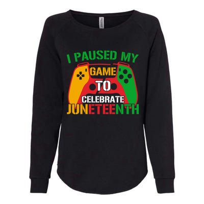 I Paused My Game To Celebrate Junenth Black History Month Gift Womens California Wash Sweatshirt