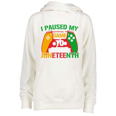 I Paused My Game To Celebrate Junenth Black History Month Gift Womens Funnel Neck Pullover Hood