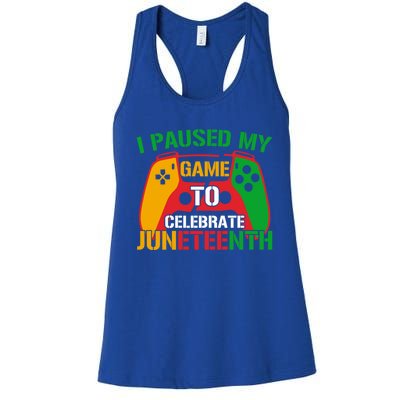 I Paused My Game To Celebrate Junenth Black History Month Gift Women's Racerback Tank