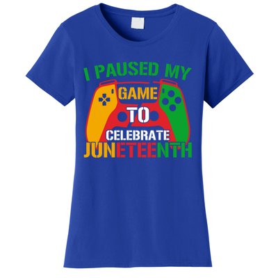 I Paused My Game To Celebrate Junenth Black History Month Gift Women's T-Shirt