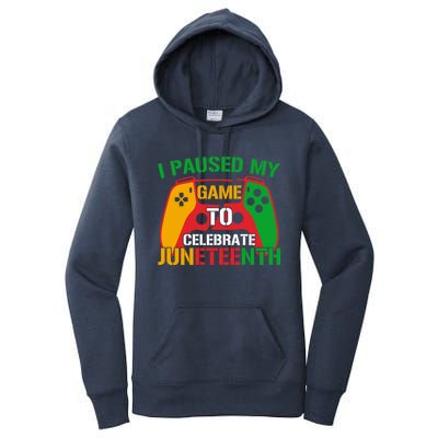 I Paused My Game To Celebrate Junenth Black History Month Gift Women's Pullover Hoodie