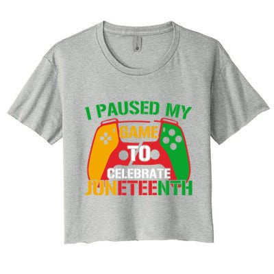 I Paused My Game To Celebrate Junenth Black History Month Gift Women's Crop Top Tee