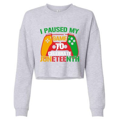 I Paused My Game To Celebrate Junenth Black History Month Gift Cropped Pullover Crew