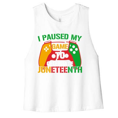 I Paused My Game To Celebrate Junenth Black History Month Gift Women's Racerback Cropped Tank