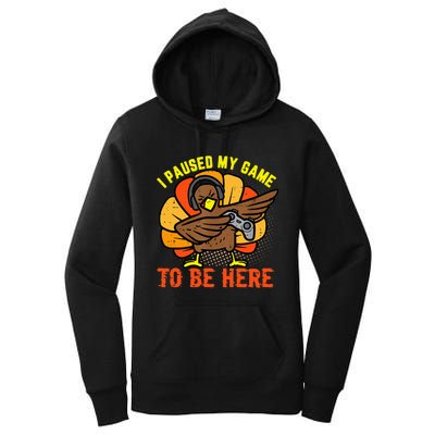 I Paused My Game To Be Here Funny Gamer Turkey Thanksgiving Women's Pullover Hoodie