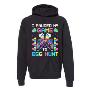 I Paused My Game To Egg Hunt Easter Funny Gamer Premium Hoodie